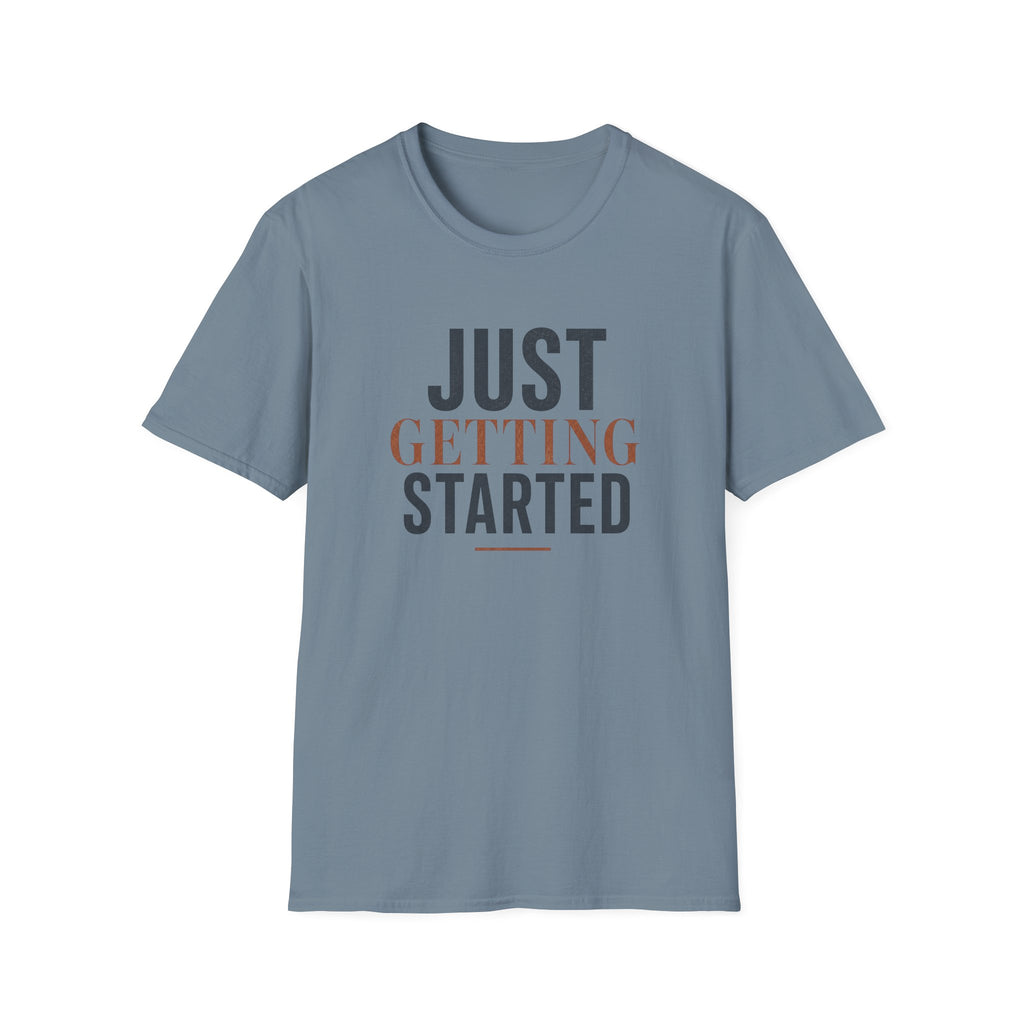 Just Getting Started Bold Print - T-Shirt