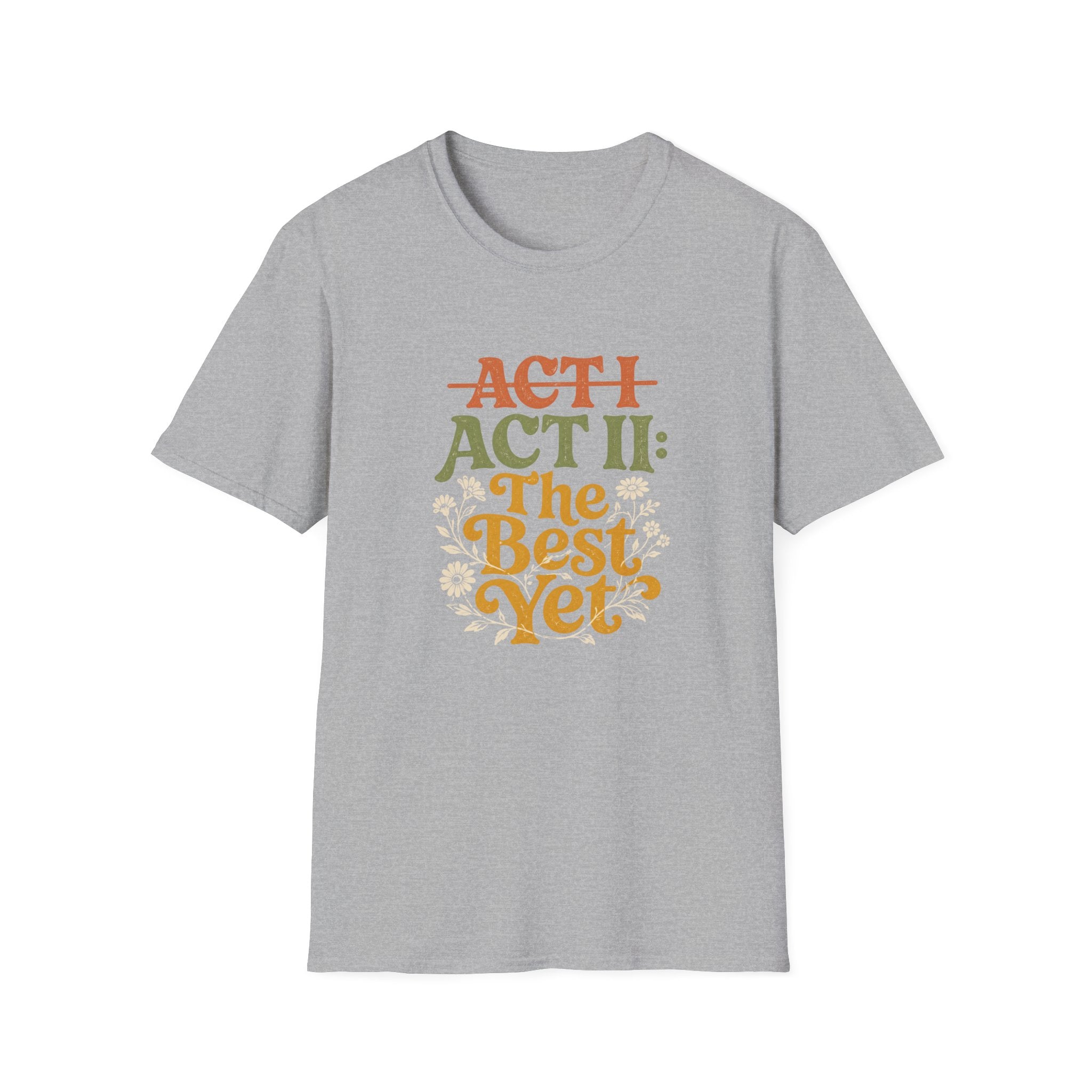 Act II The Best Yet - T-Shirt