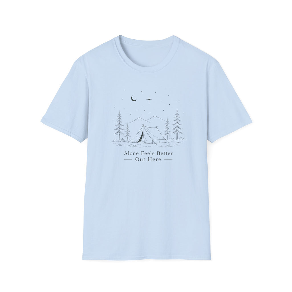 Alone Feels Better Out Here - T-Shirt
