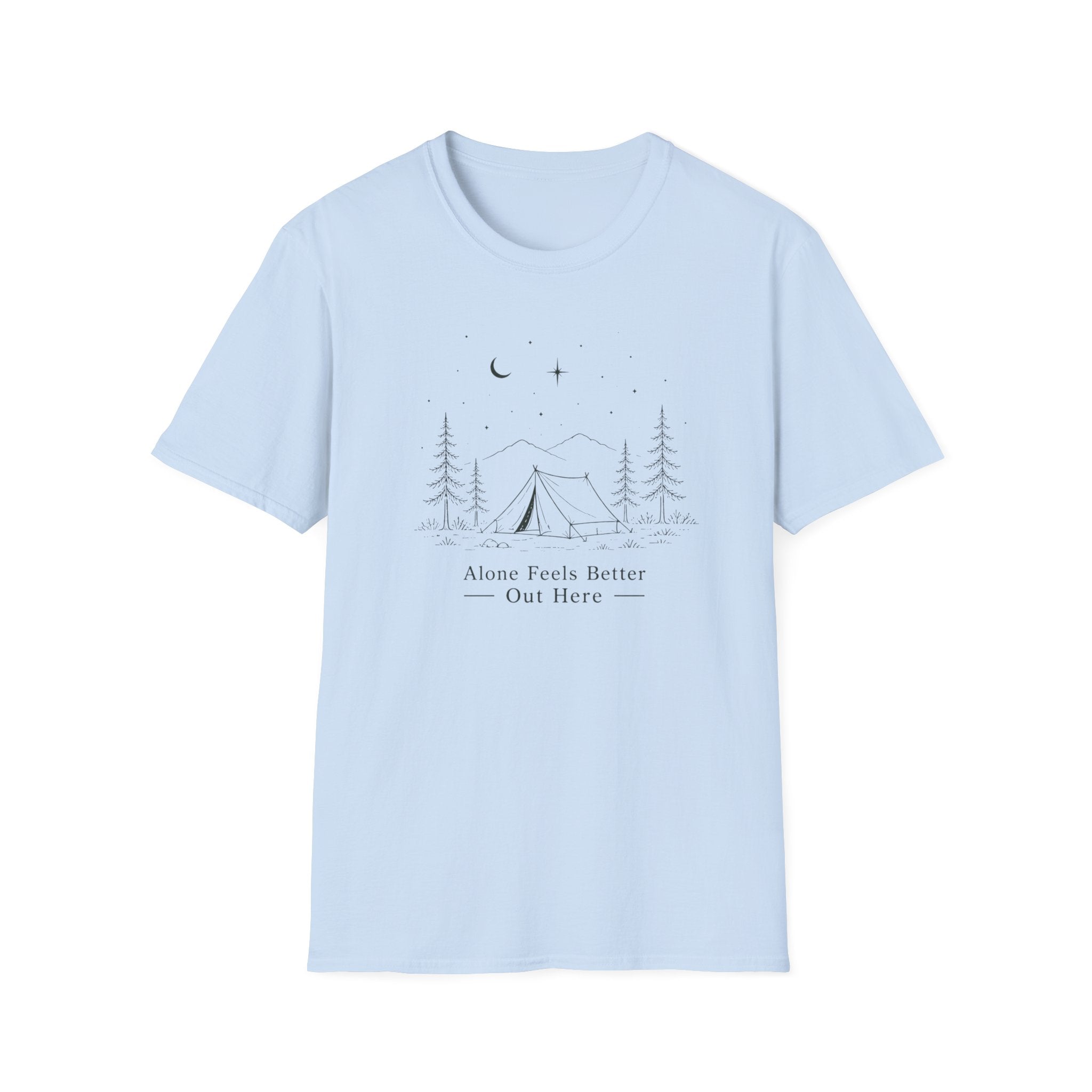 Alone Feels Better Out Here - T-Shirt
