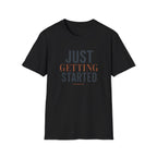 Just Getting Started Bold Print - T-Shirt