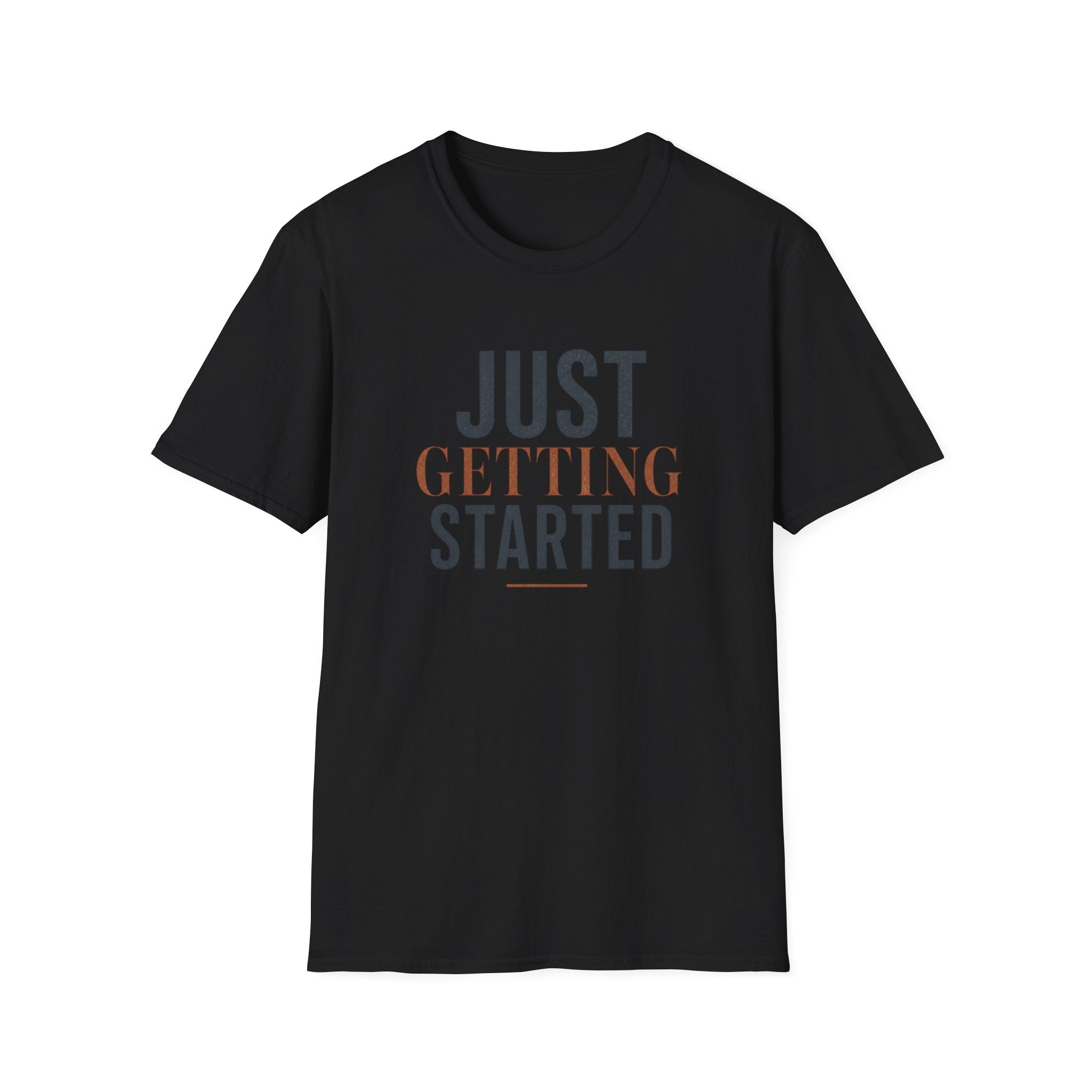 Just Getting Started Bold Print - T-Shirt