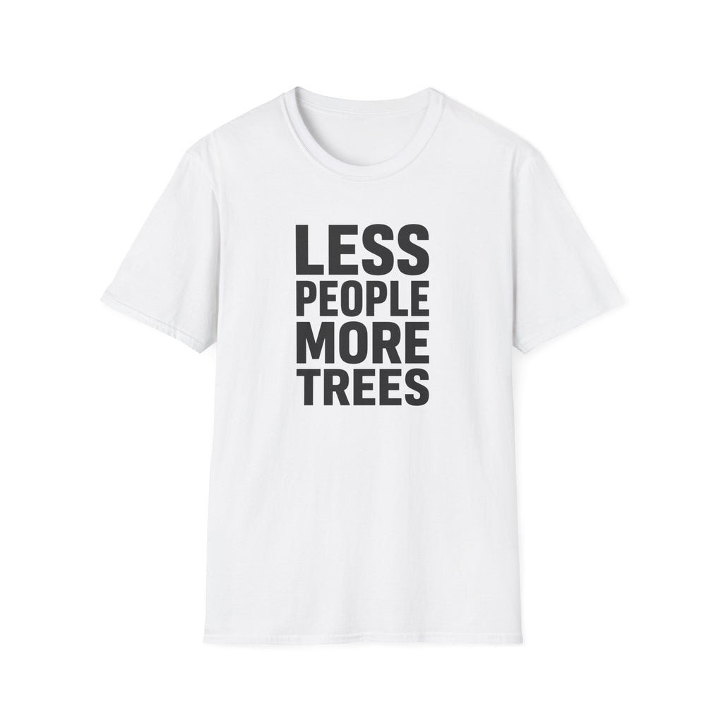 Less People More Trees - T-Shirt