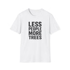 Less People More Trees - T-Shirt