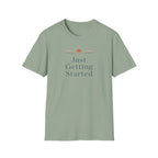 Just Getting Started - T-Shirt
