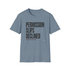 Permission Slips Declined - T-Shirt