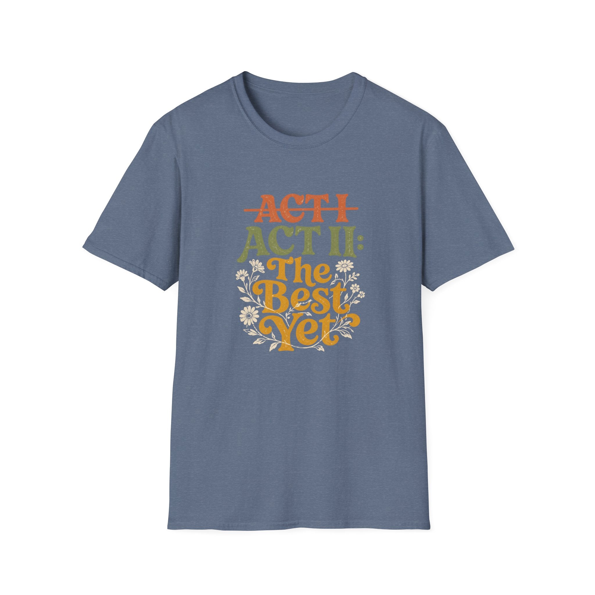 Act II The Best Yet - T-Shirt