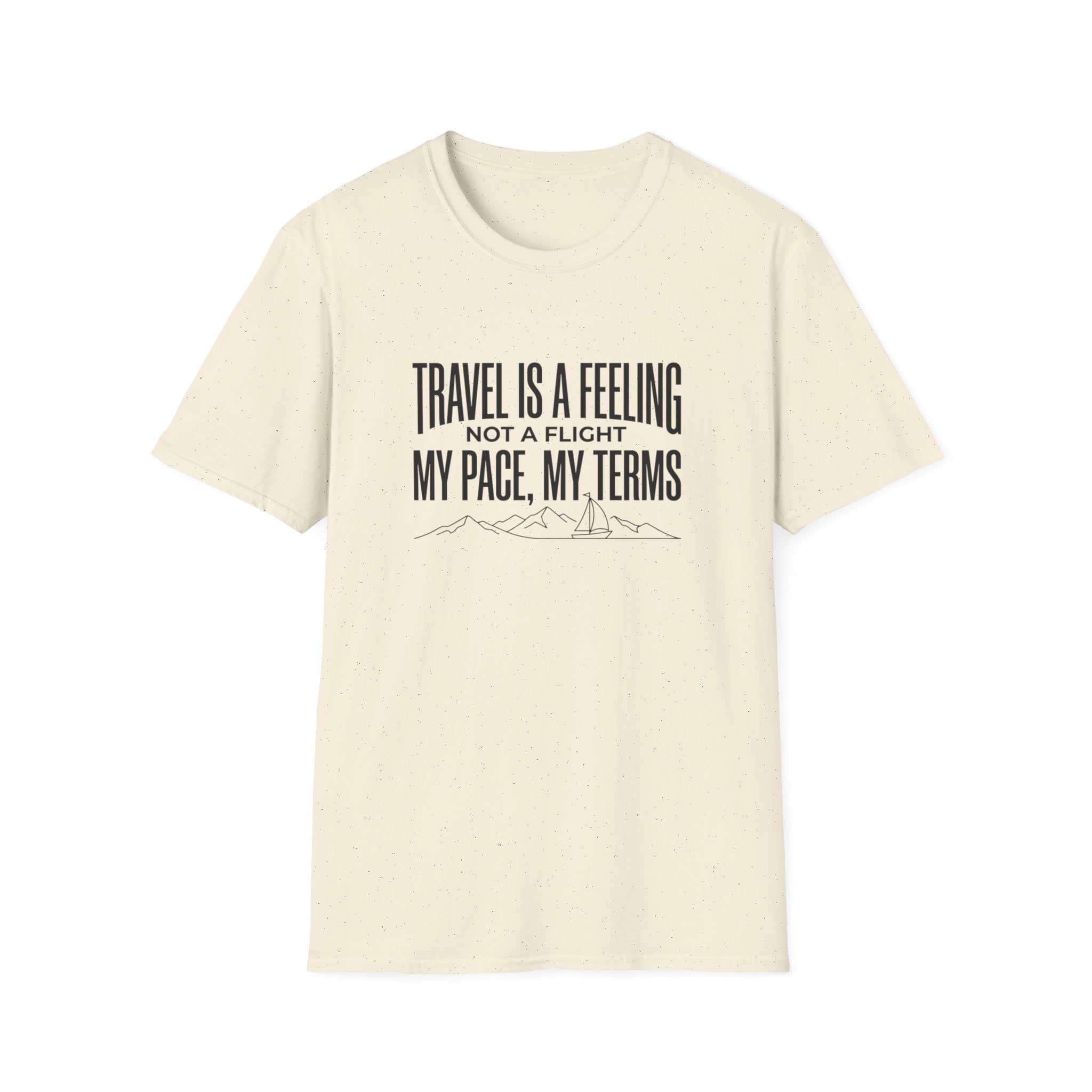 Travel Is A Feeling Not A Flight - T-Shirt