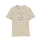 Just Getting Started - T-Shirt