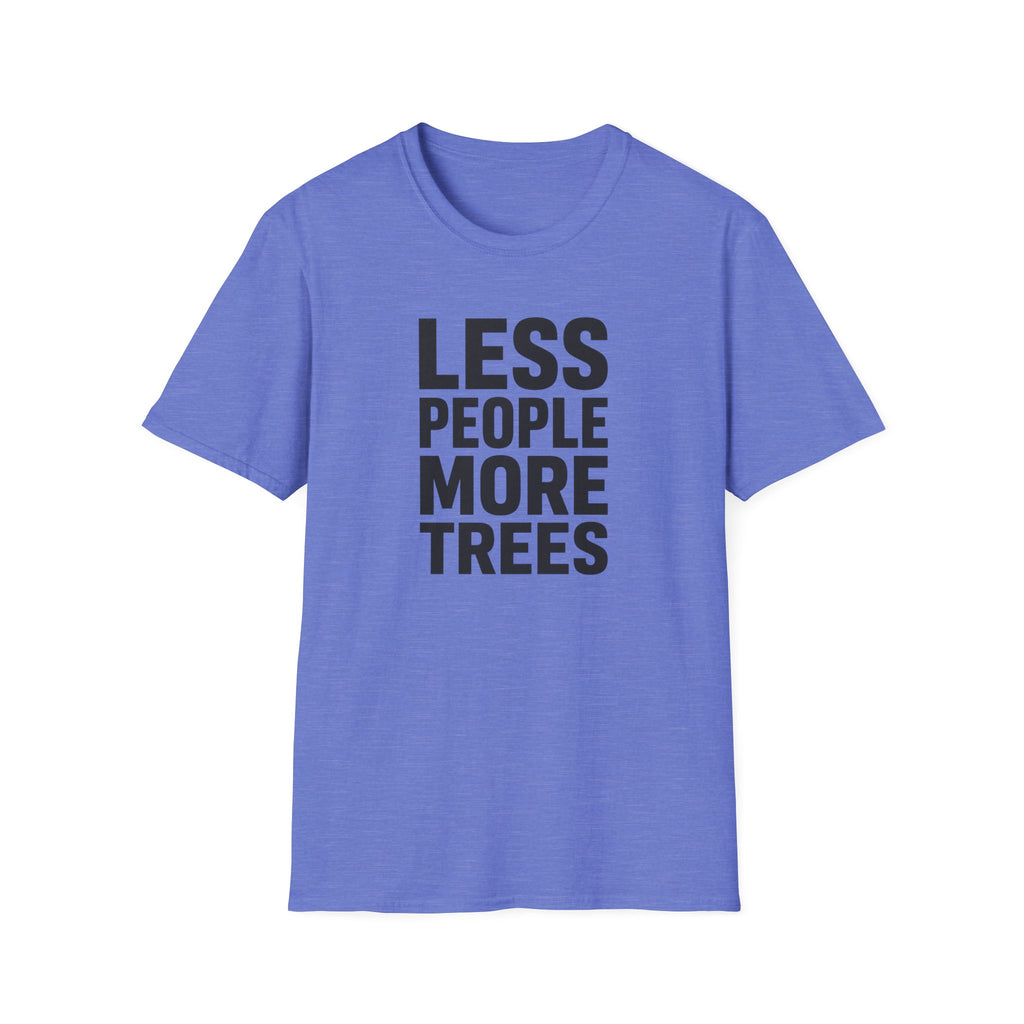 Less People More Trees - T-Shirt
