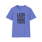 Less People More Trees - T-Shirt