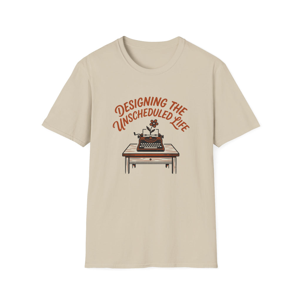 Designing the Unscheduled Life - T-Shirt
