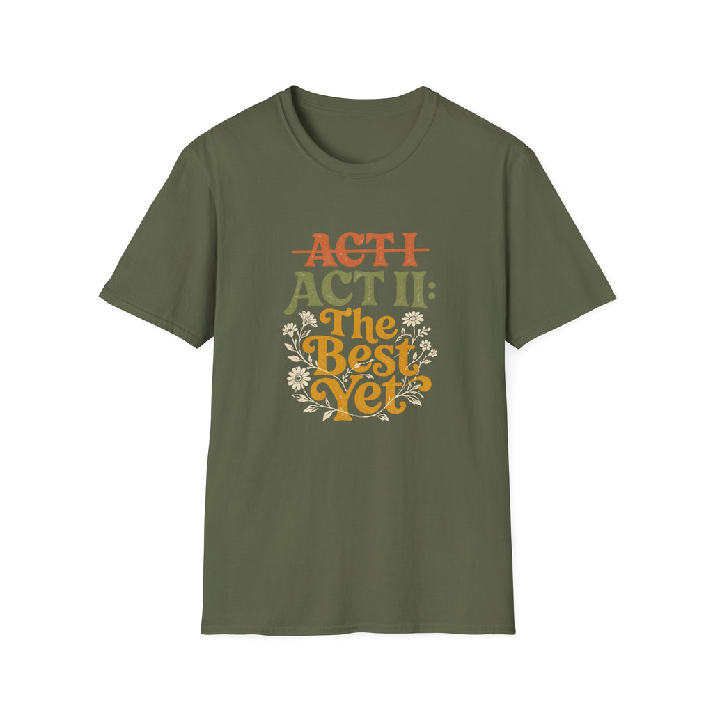 Act II The Best Yet - T-Shirt