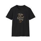 Take the Quite Way - T-Shirt