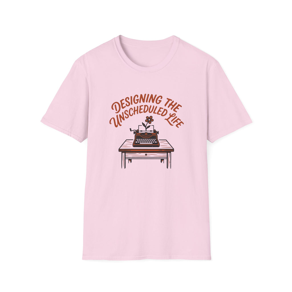 Designing the Unscheduled Life - T-Shirt
