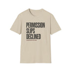 Permission Slips Declined - T-Shirt