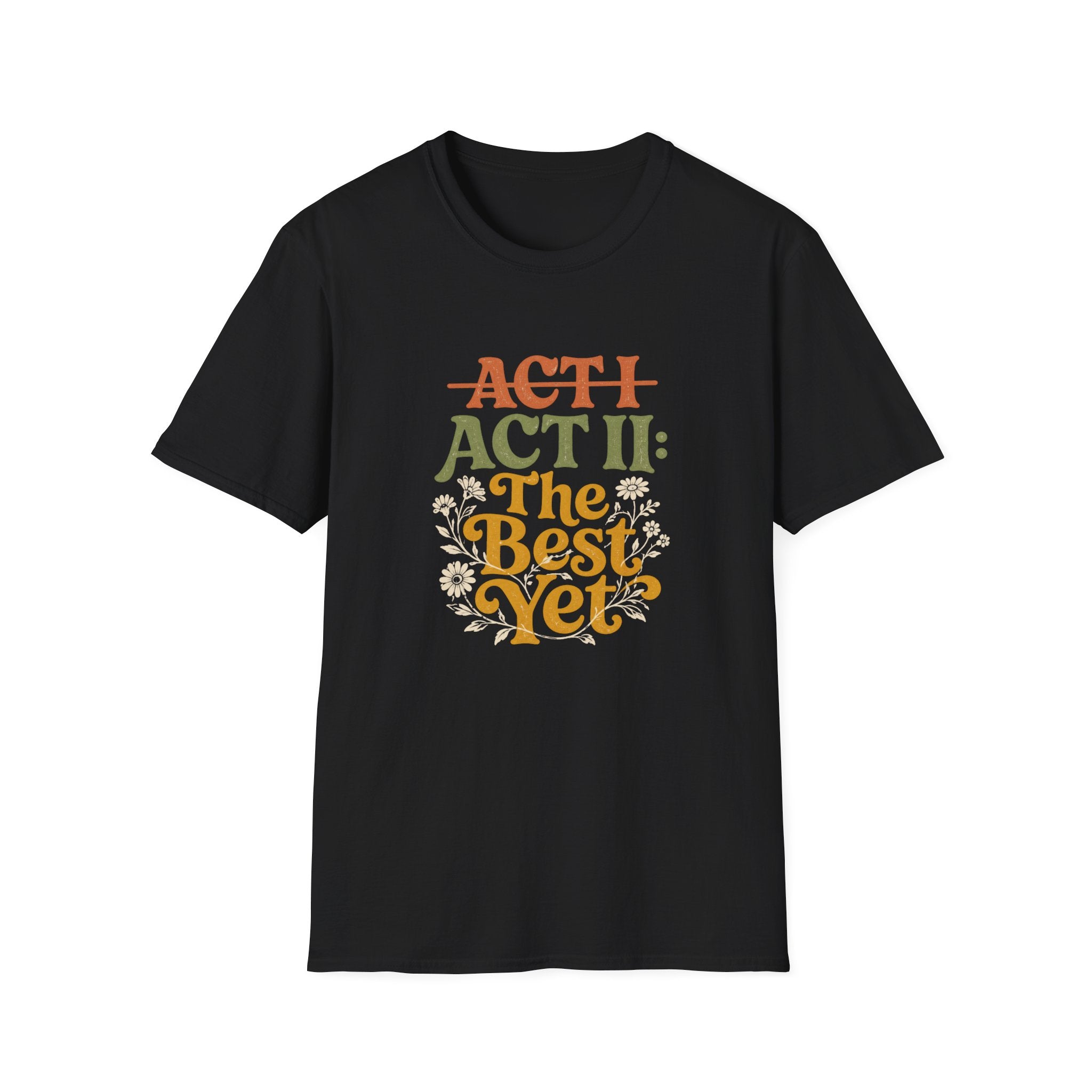 Act II The Best Yet - T-Shirt