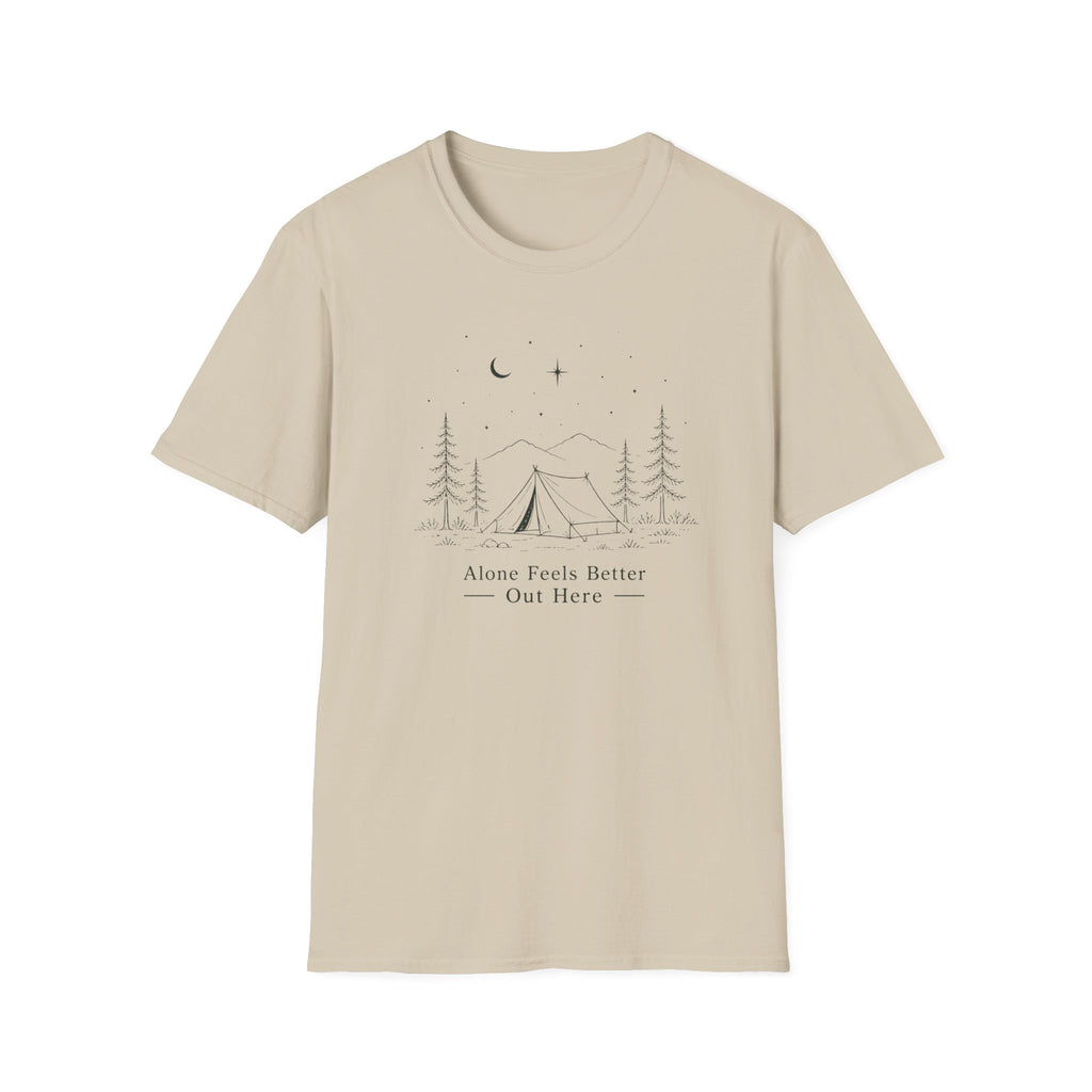 Alone Feels Better Out Here - T-Shirt