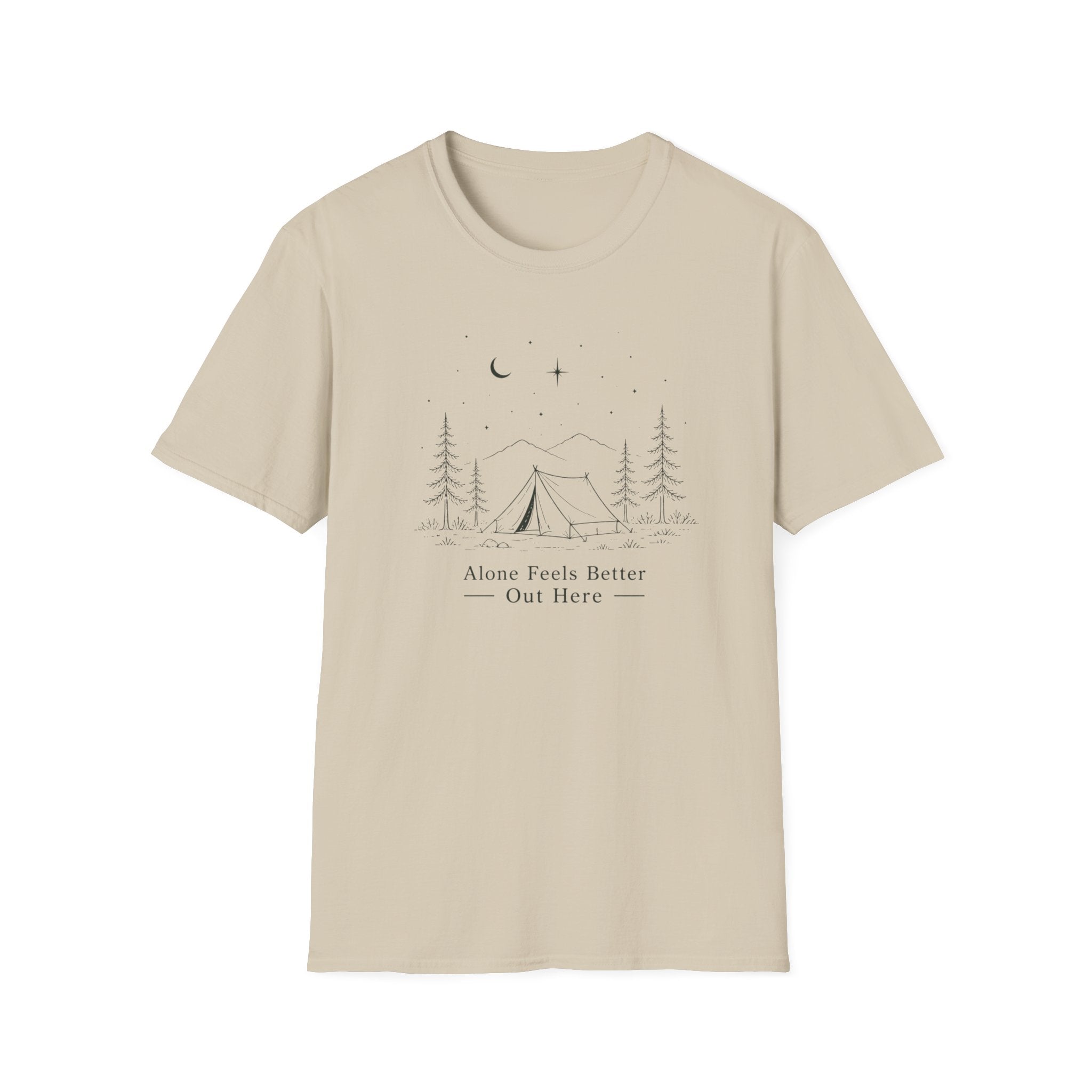 Alone Feels Better Out Here - T-Shirt