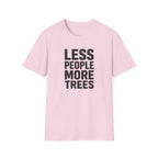 Less People More Trees - T-Shirt