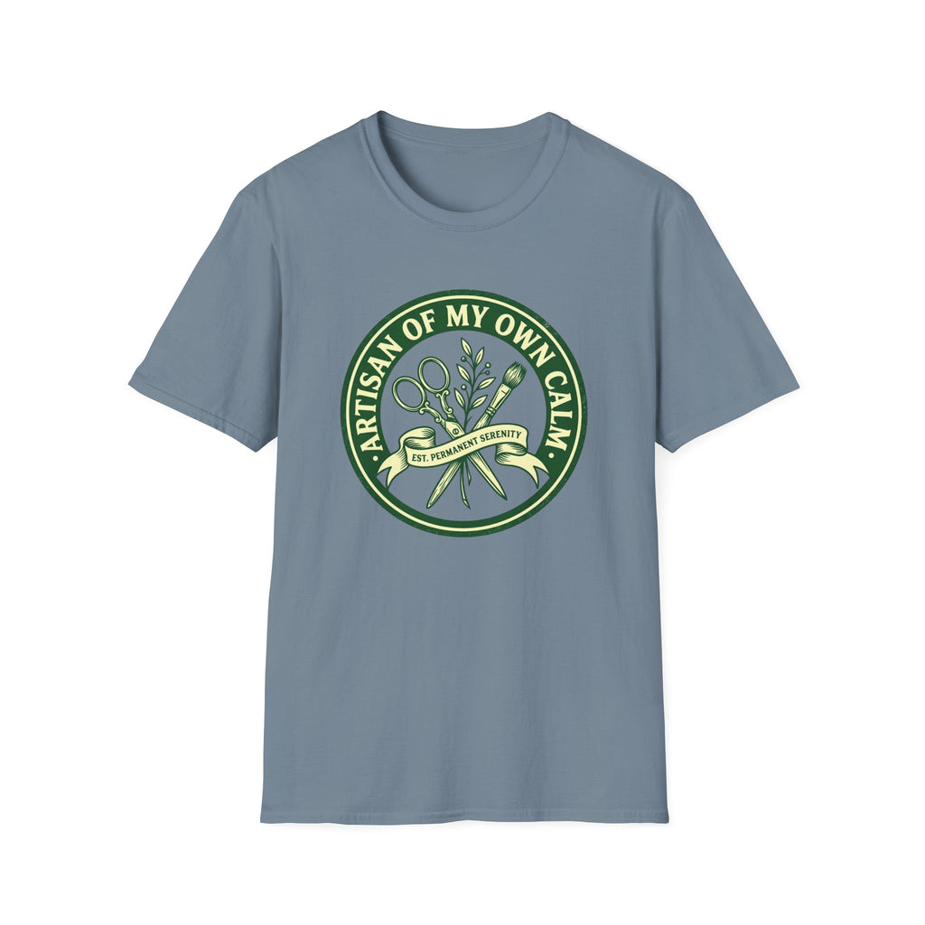 Artisan Of My Own Calm - T-Shirt