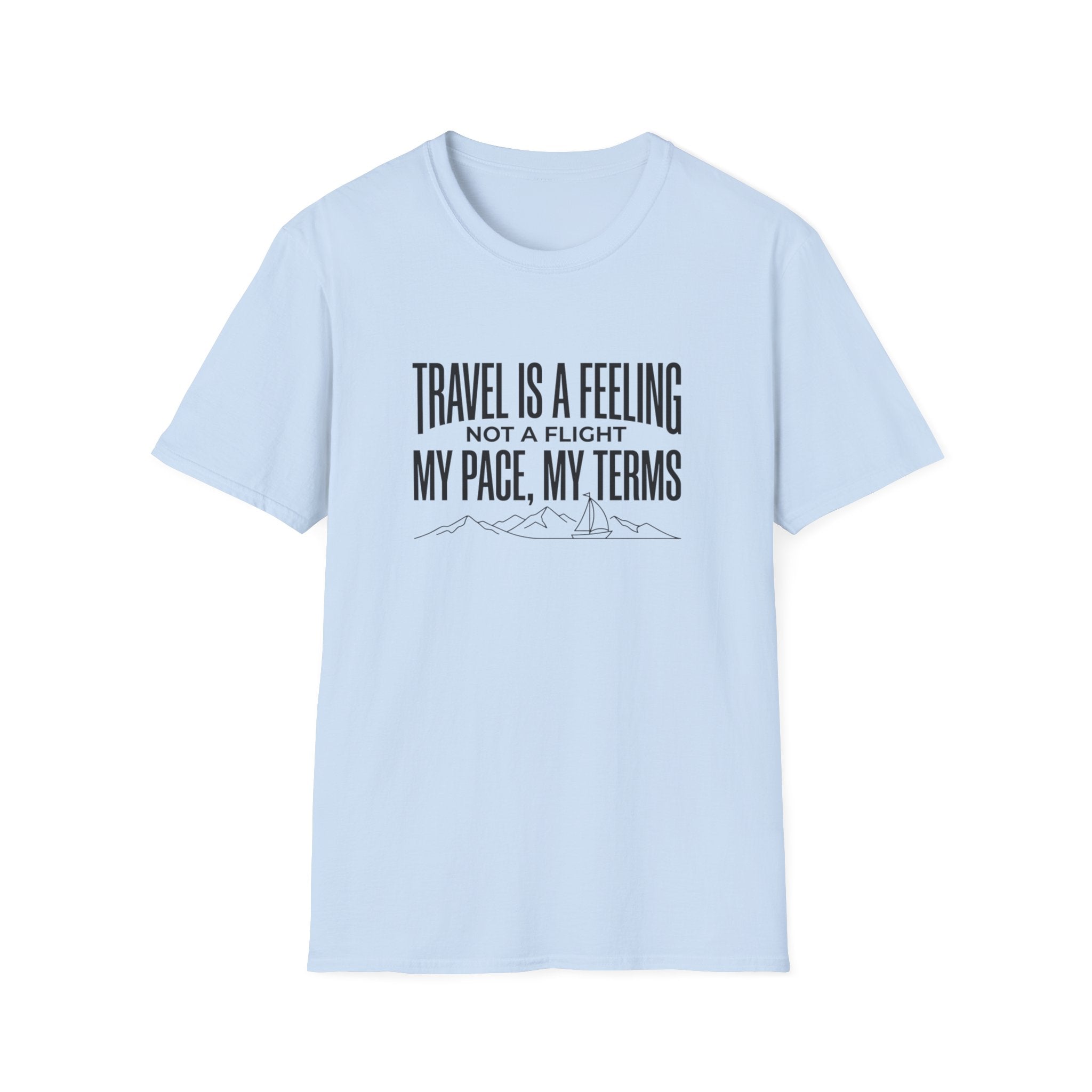 Travel Is A Feeling Not A Flight - T-Shirt