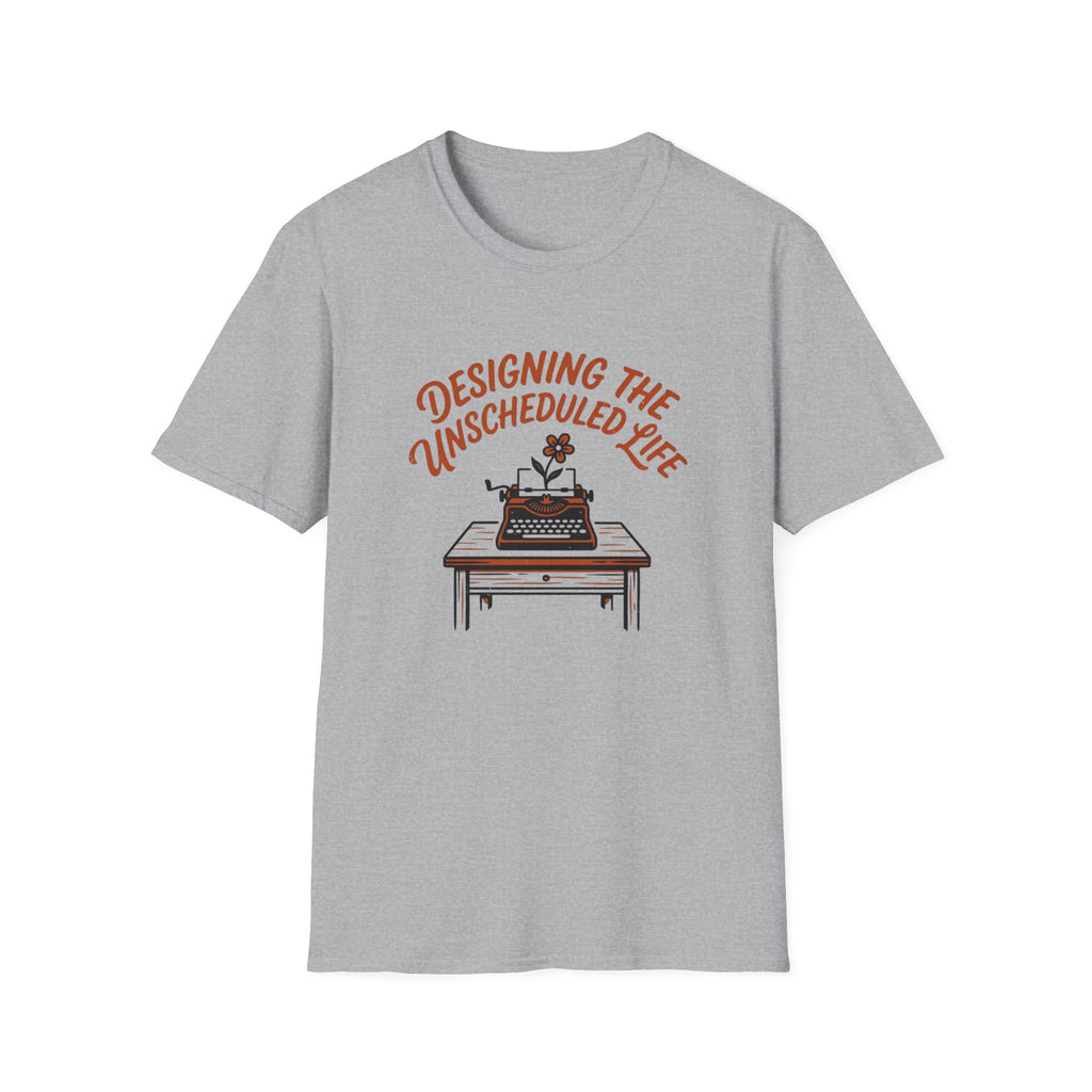 Designing the Unscheduled Life - T-Shirt