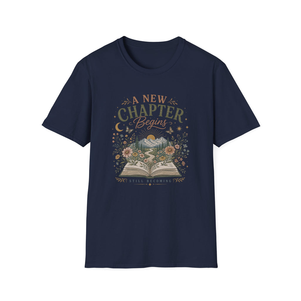A New Chapter Begins-Still Becoming - T-Shirt