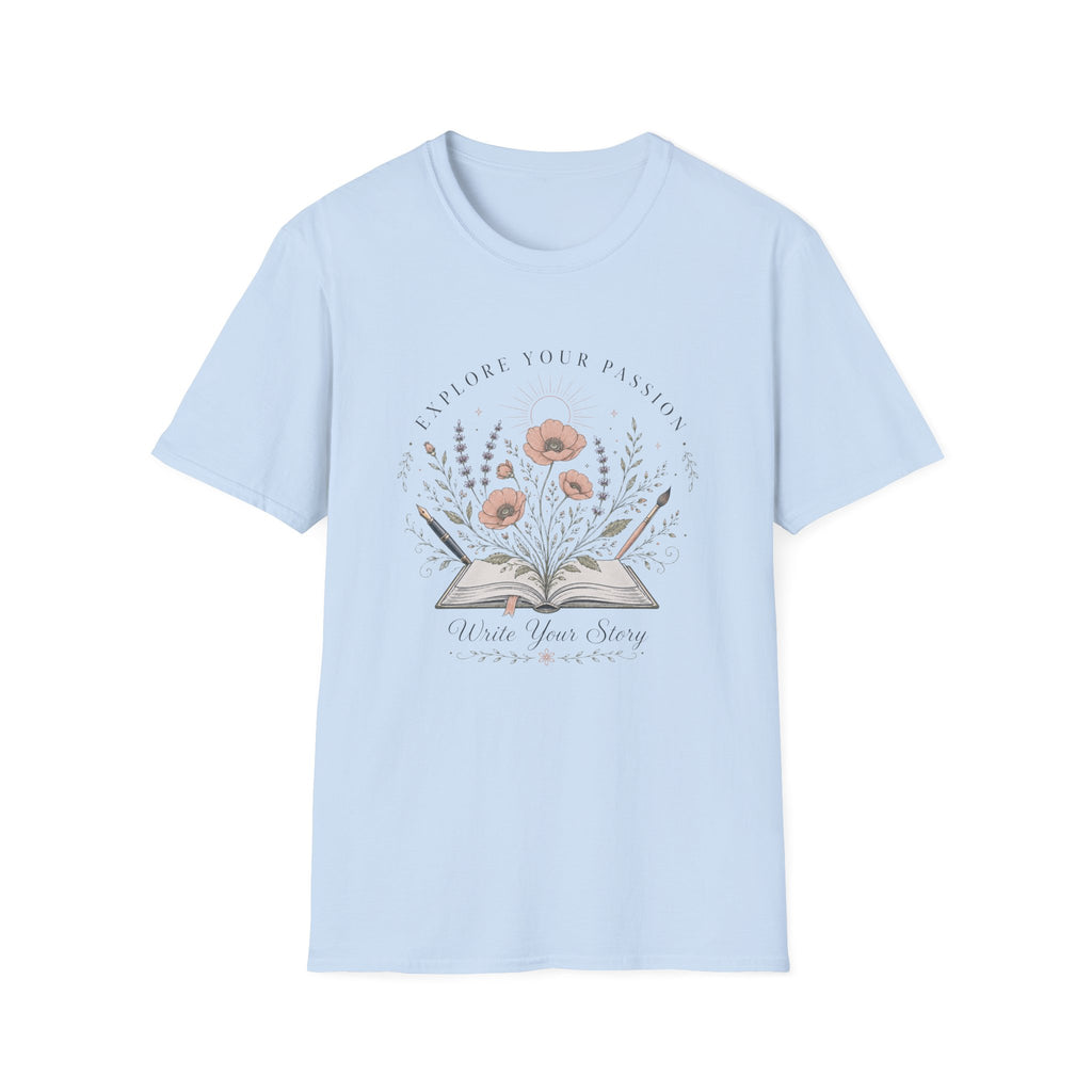 Explore Your Passion - Write Your Story - T-Shirt