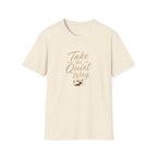 Take the Quite Way - T-Shirt