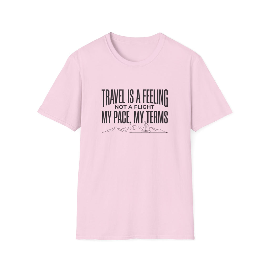 Travel Is A Feeling Not A Flight - T-Shirt