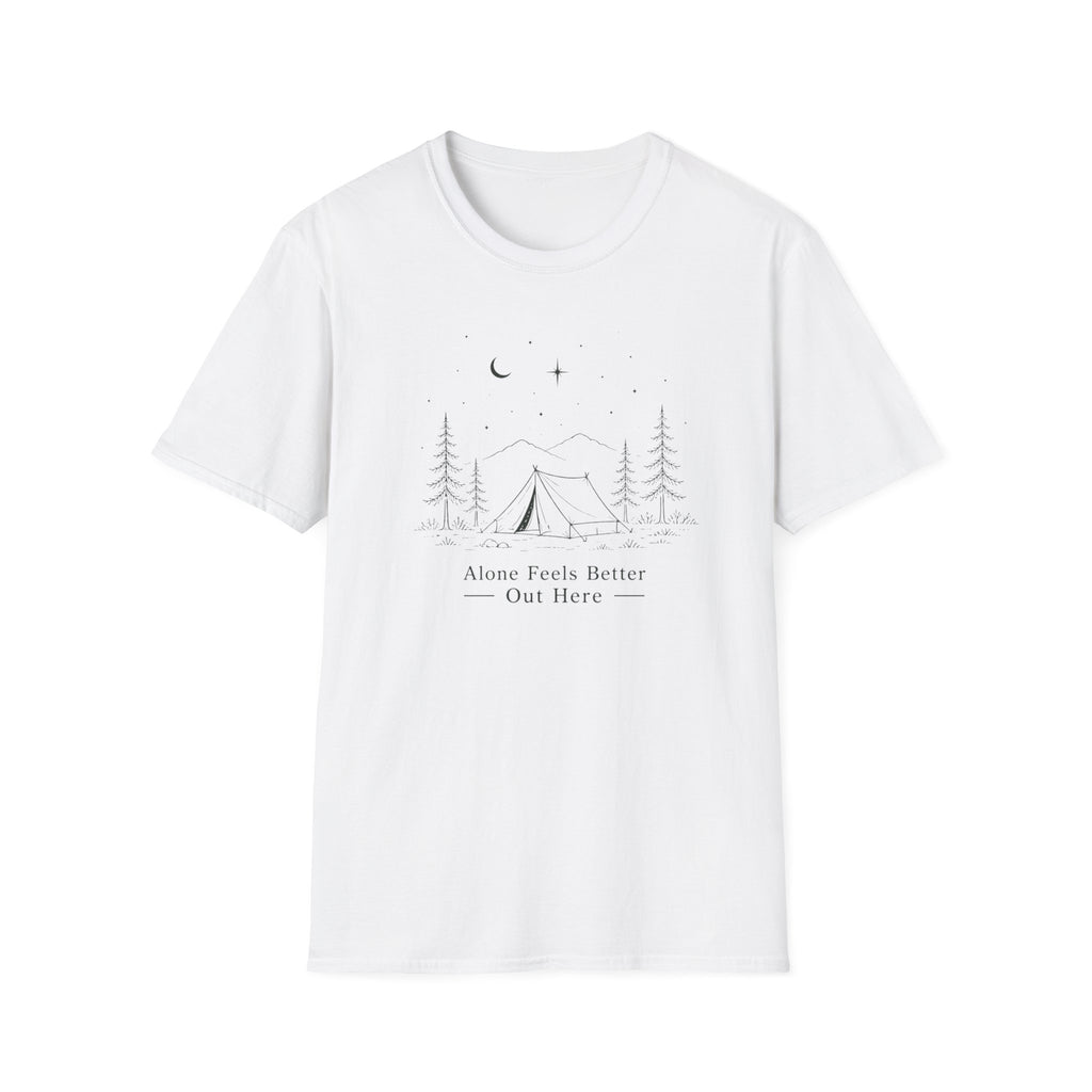 Alone Feels Better Out Here - T-Shirt