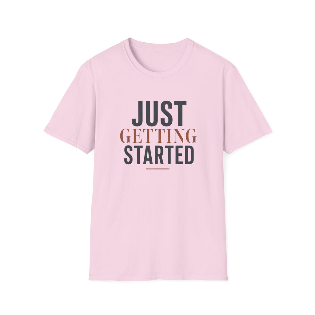Just Getting Started Bold Print - T-Shirt