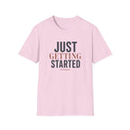 Just Getting Started Bold Print - T-Shirt