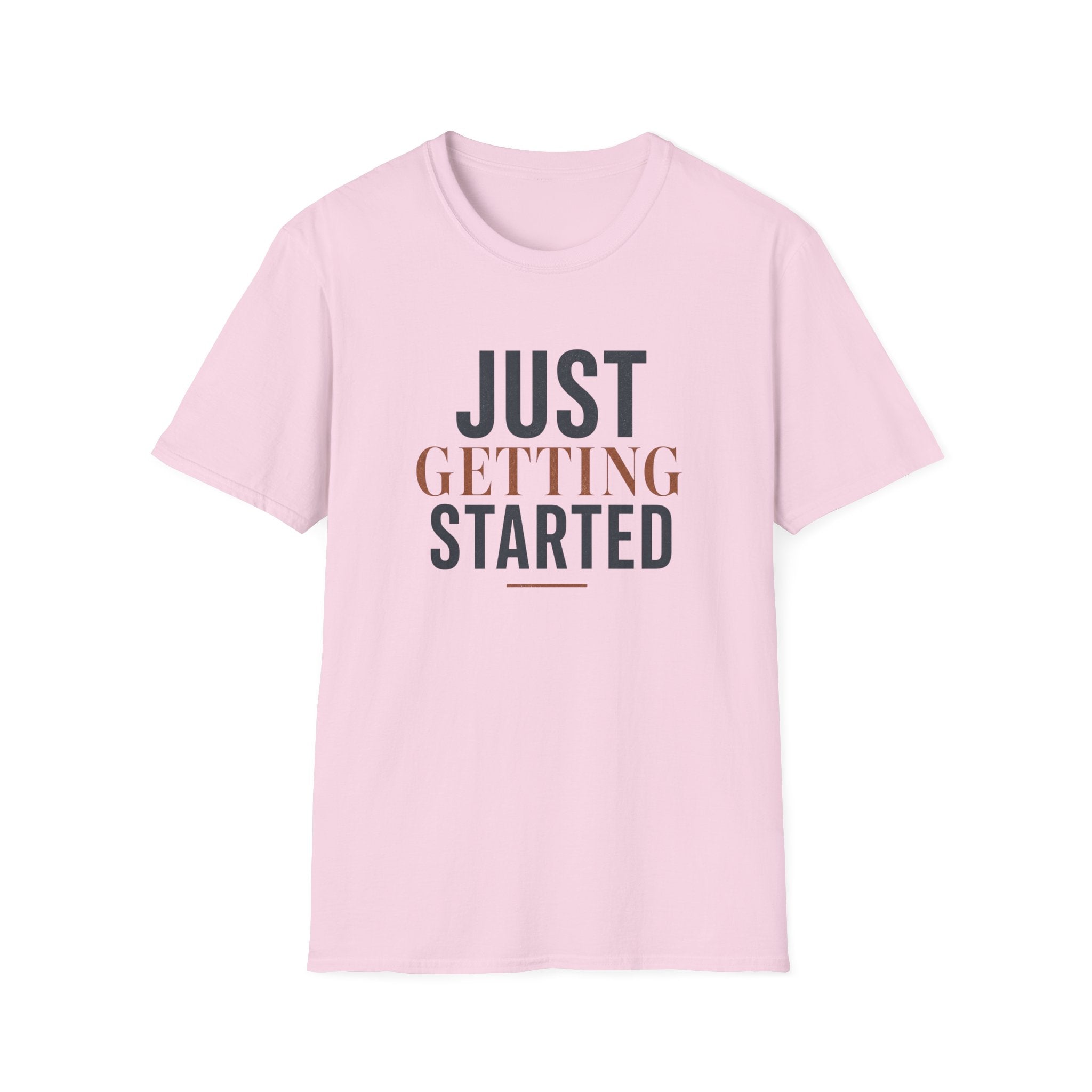 Just Getting Started Bold Print - T-Shirt