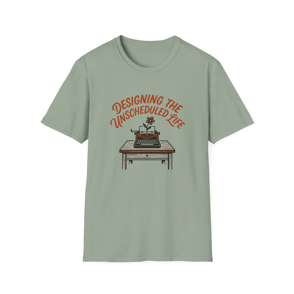 Designing the Unscheduled Life - T-Shirt