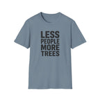 Less People More Trees - T-Shirt