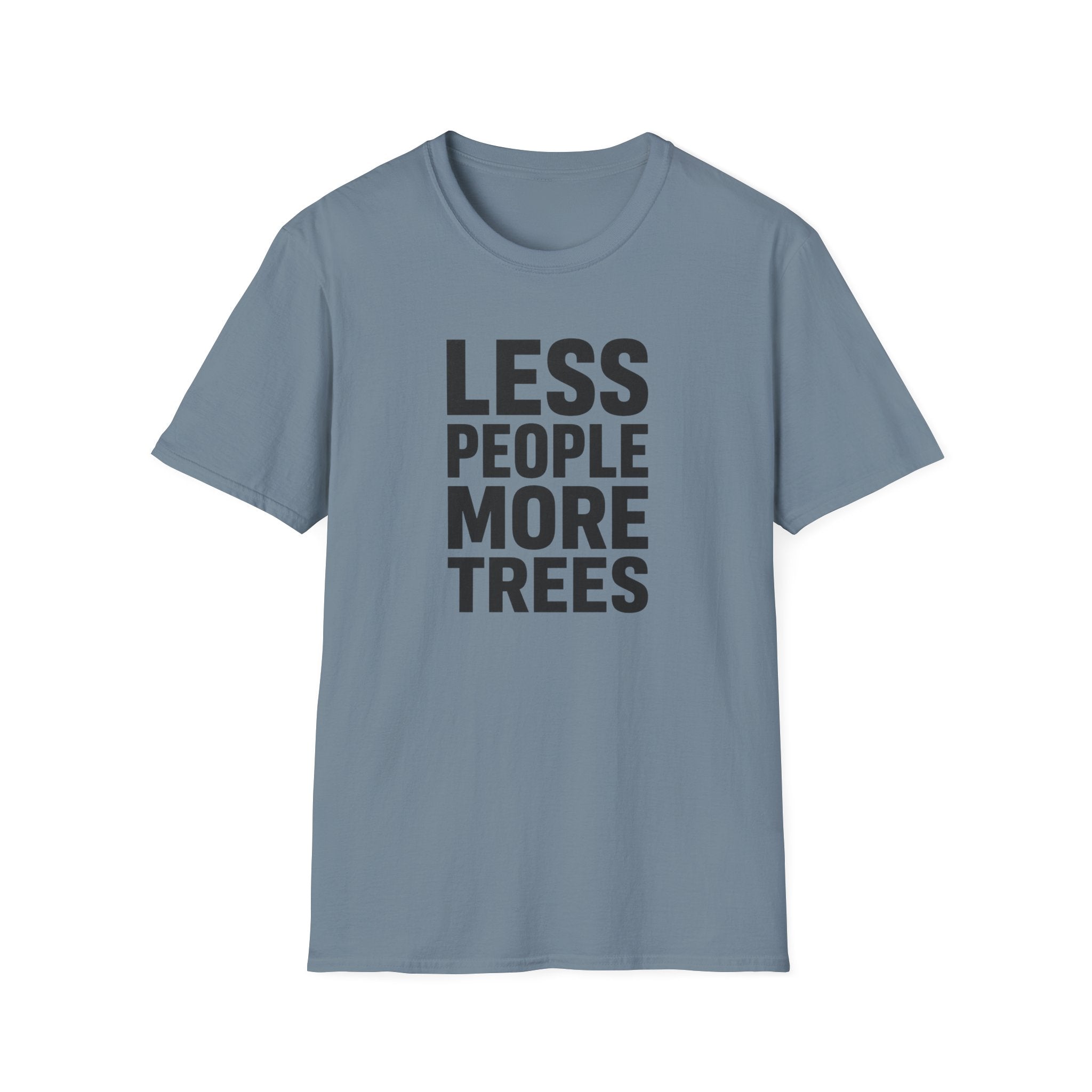 Less People More Trees - T-Shirt