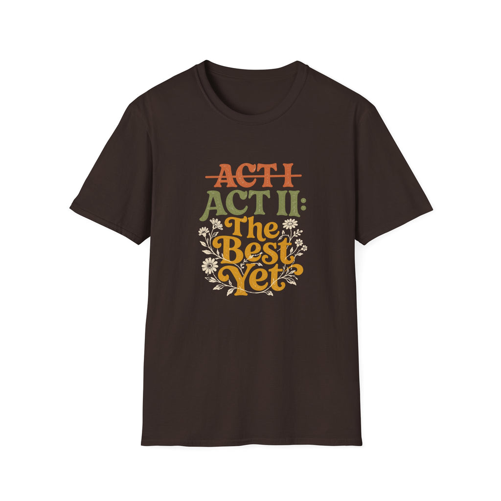 Act II The Best Yet - T-Shirt