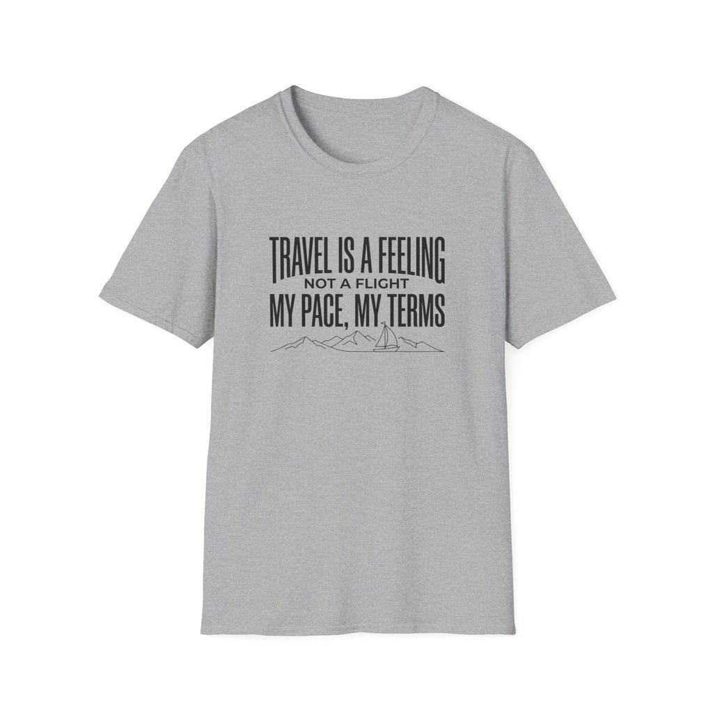 Travel Is A Feeling Not A Flight - T-Shirt