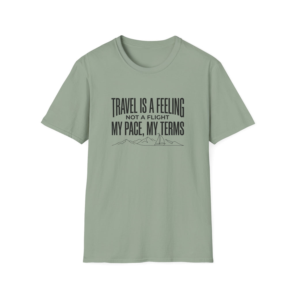 Travel Is A Feeling Not A Flight - T-Shirt