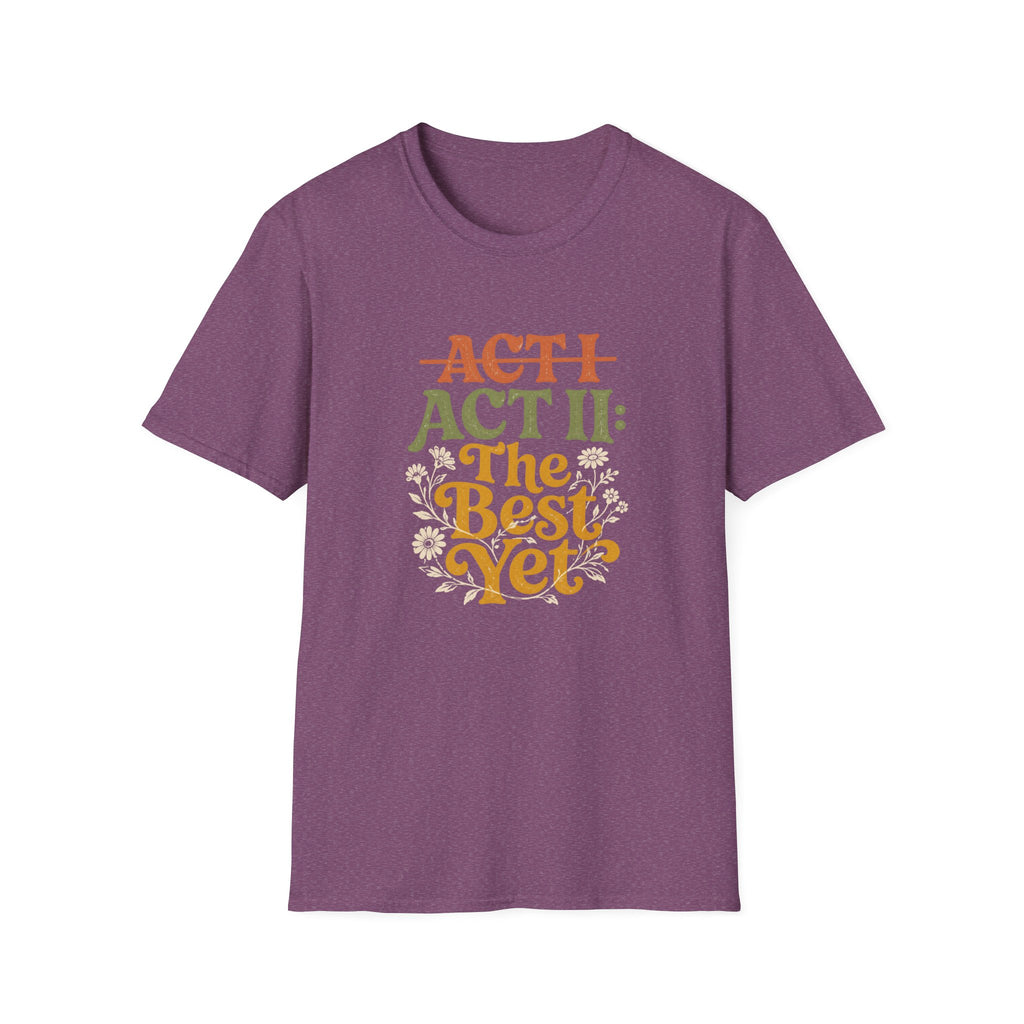 Act II The Best Yet - T-Shirt