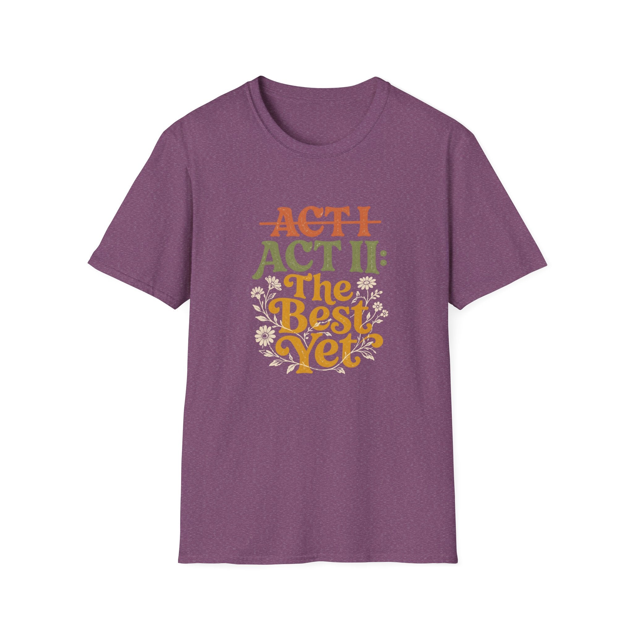 Act II The Best Yet - T-Shirt