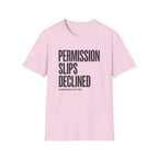 Permission Slips Declined - T-Shirt