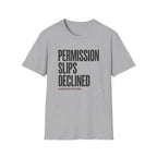 Permission Slips Declined - T-Shirt