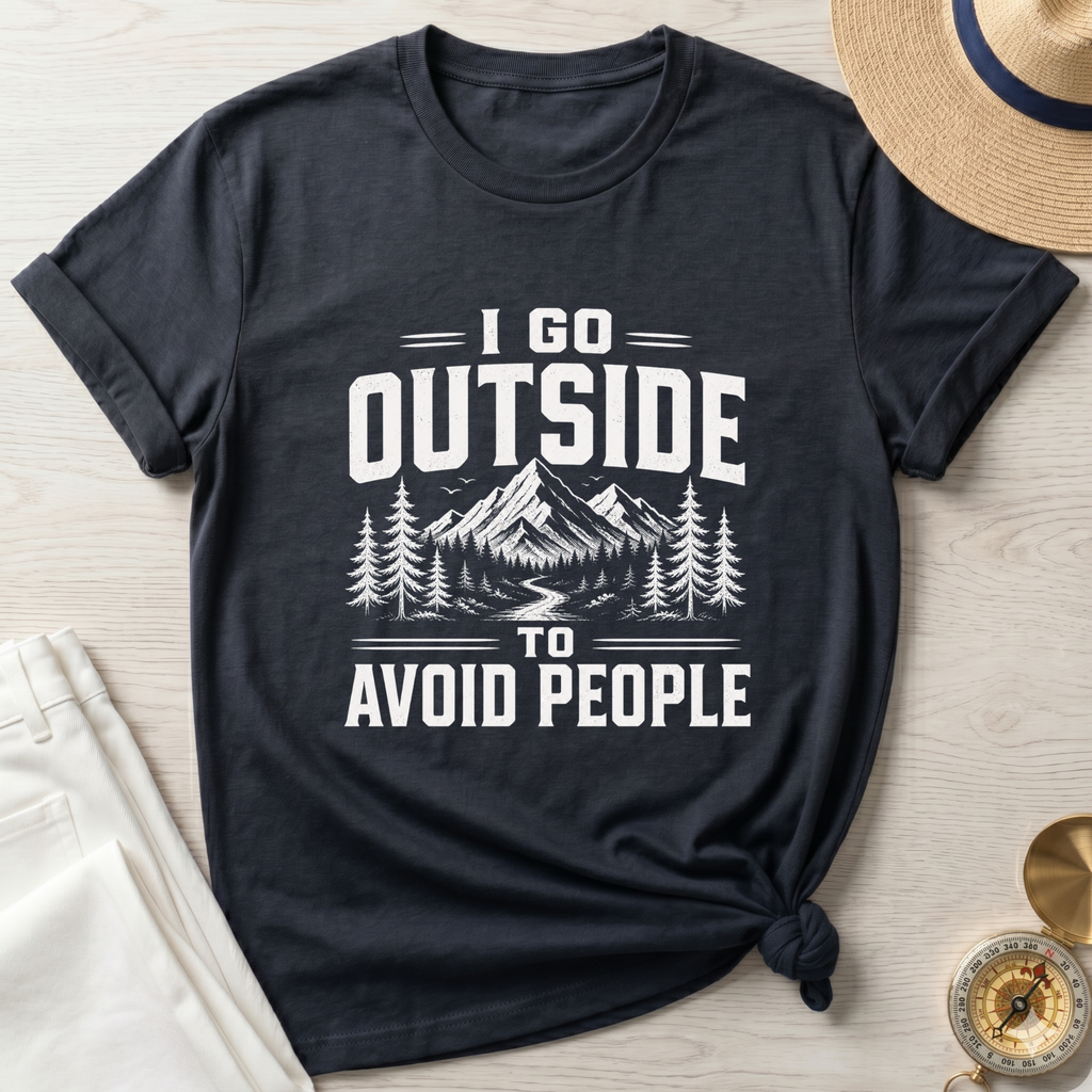 I Go Outside To Avoid People T-Shirt