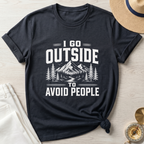 I Go Outside To Avoid People T-Shirt