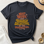 Not Busy Just Highly Selective T-Shirt