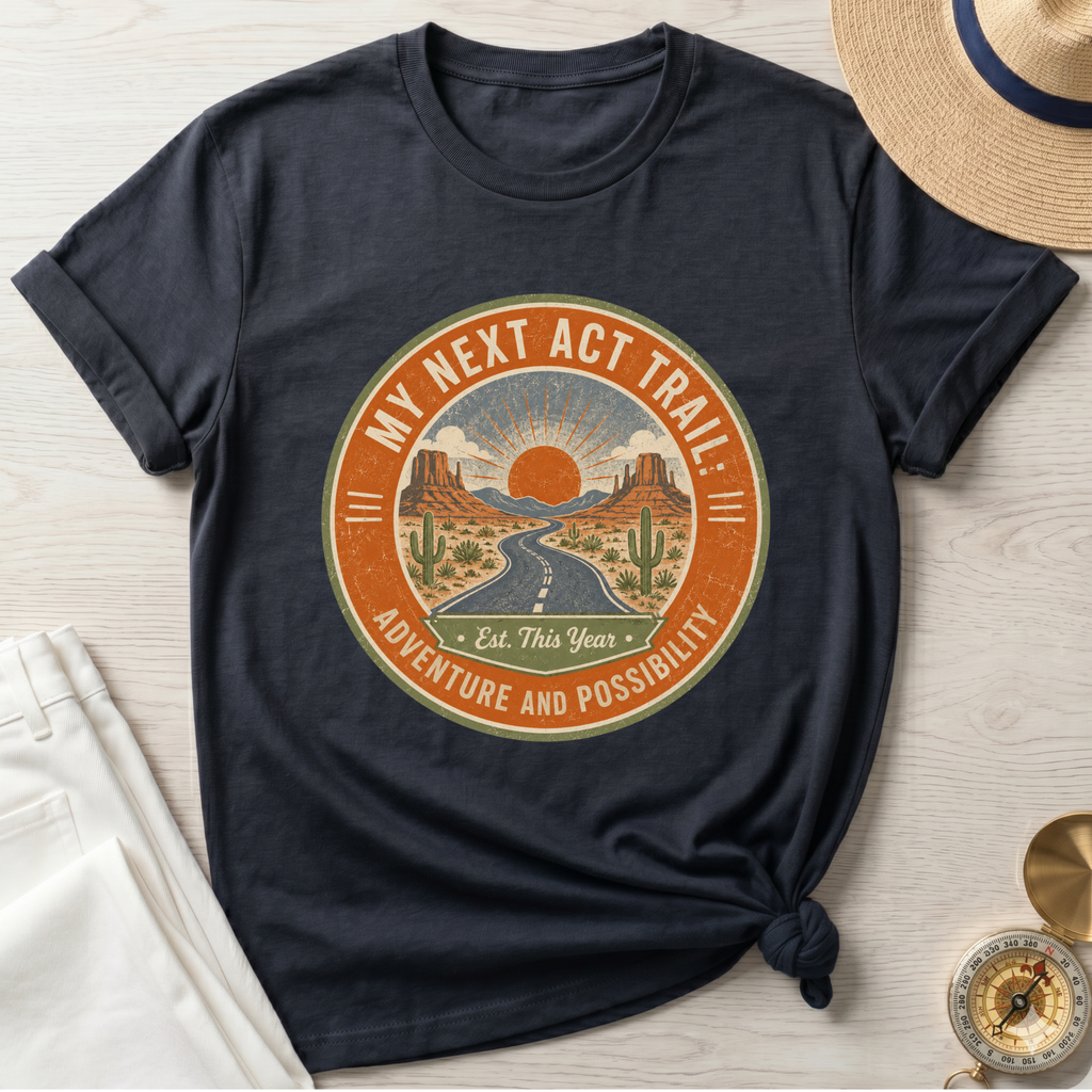 My Next Act Trail T-Shirt