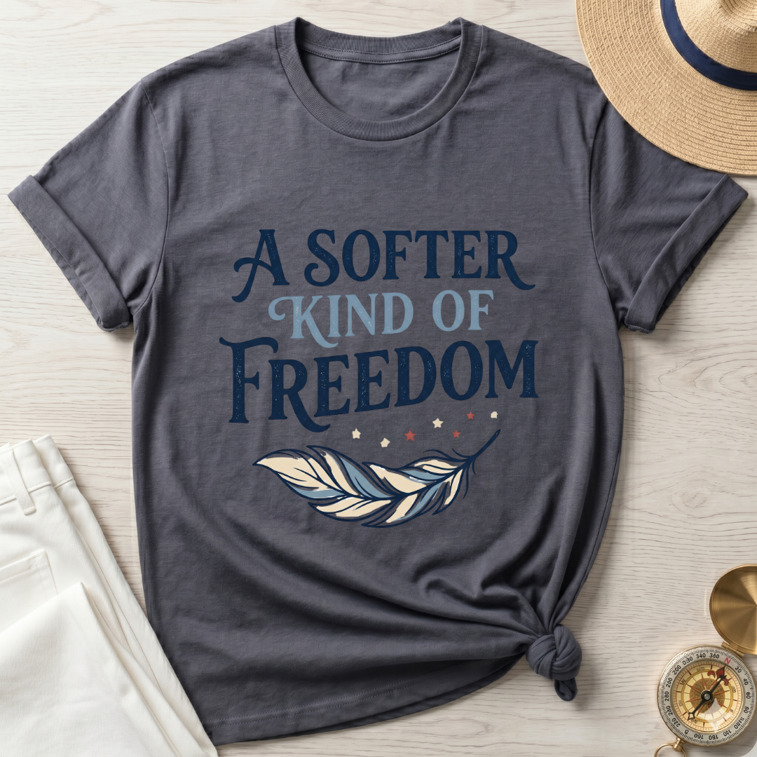 A Softer Kind Of Freedom T-Shirt